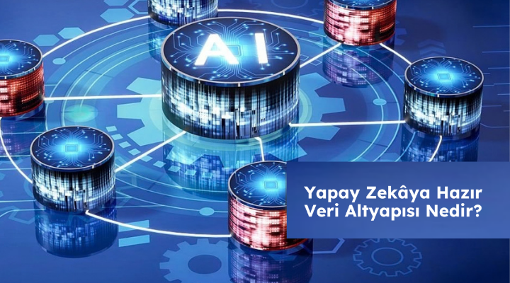 Yapay Zekâya Hazır Veri Altyapısı Nedir? Neden Çoğu AI Projesi Üretime Geçemiyor?